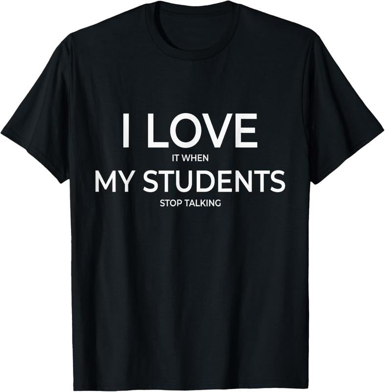 100% Cotton I Love It When My Students Stop Talking Highschool Teacher T-Shirt