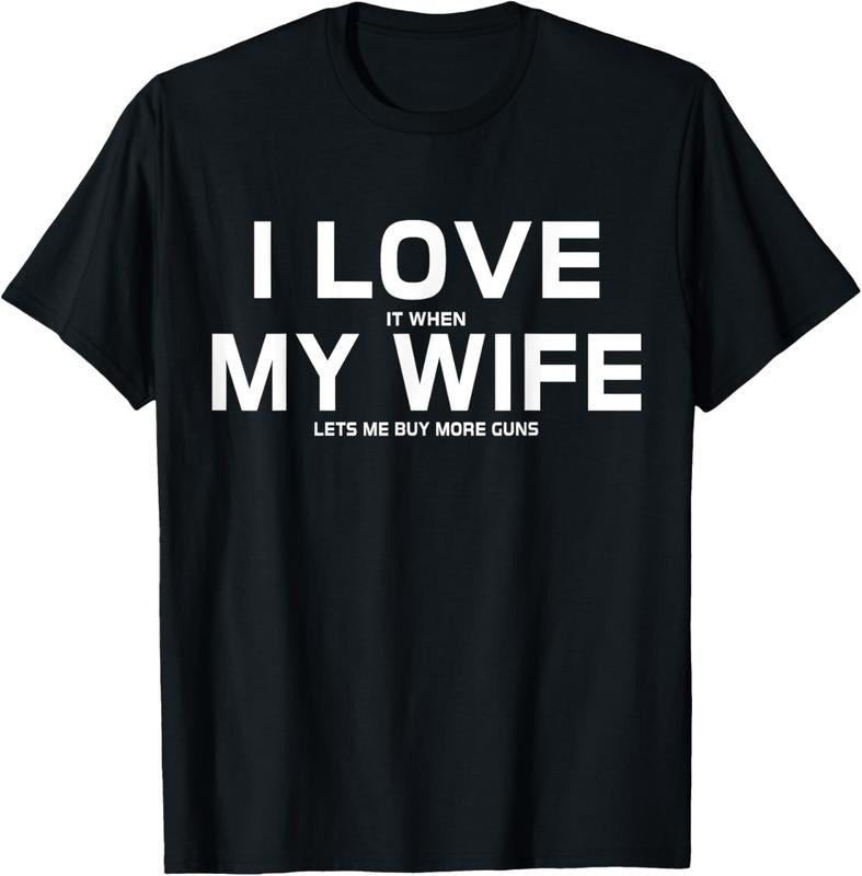100% Cotton I Love It When My Wife Lets Me Buy More Guns,Short Sleeve T-Shirt Gift