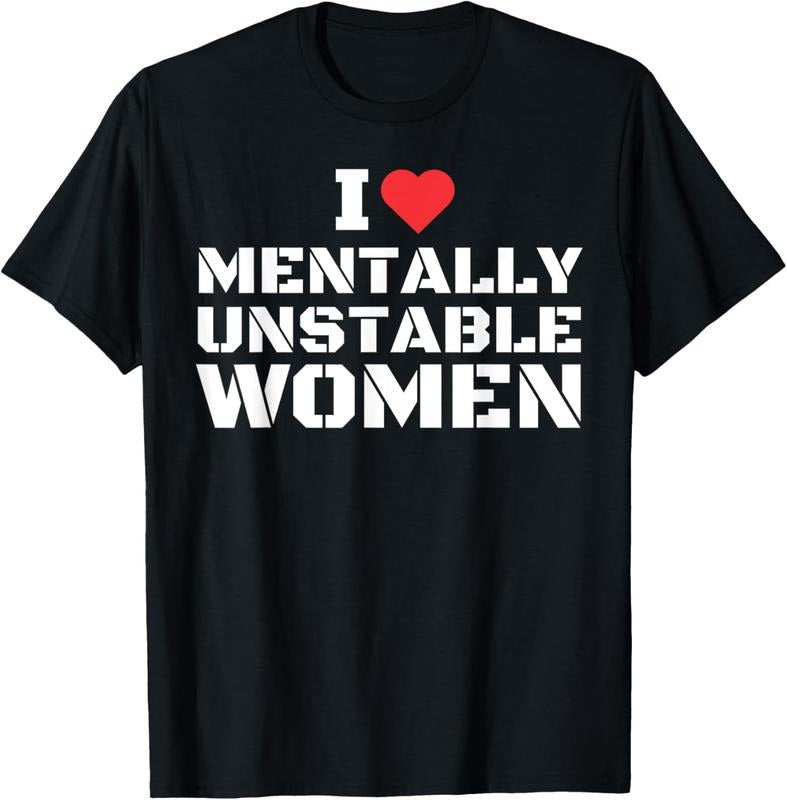 100% Cotton I Love Mentally Unstable Women T-Shirt