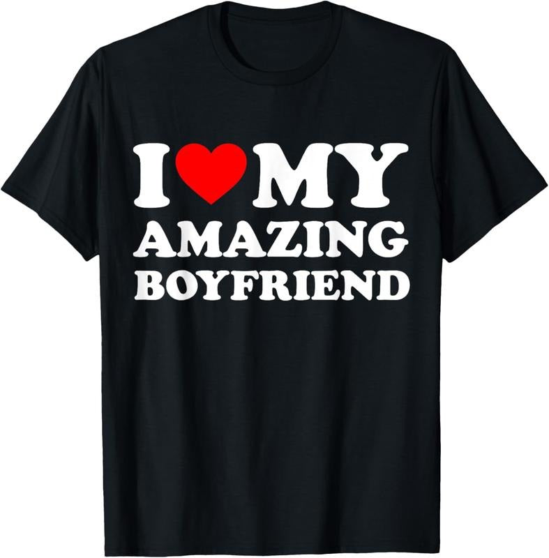 100% Cotton I Love My Amazing Boyfriend I Heart My Hot Boyfriend Gf T-Shirt