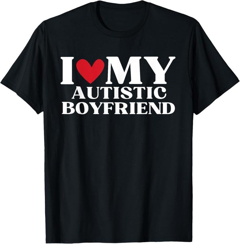 100% Cotton I Love My Autistic Boyfriend Funny Birthday Anniversary T-Shirt