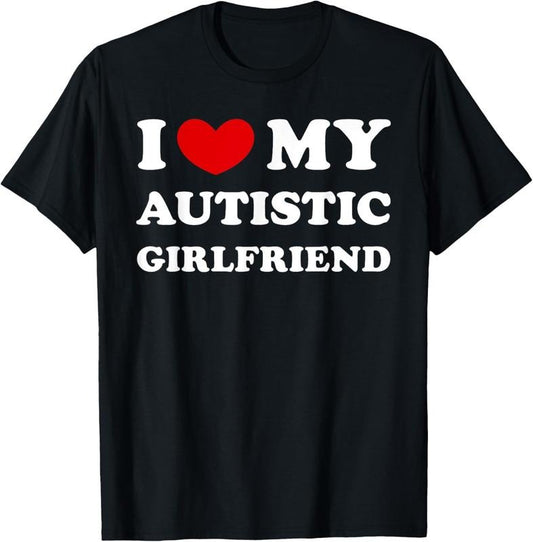 100% Cotton I Love My Autistic Girlfriend, I Heart My Autistic GF T-Shirt