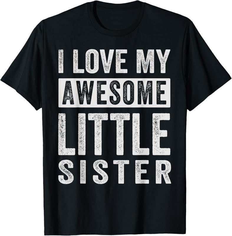 100% Cotton I Love My Awesome Little Sister T-Shirt