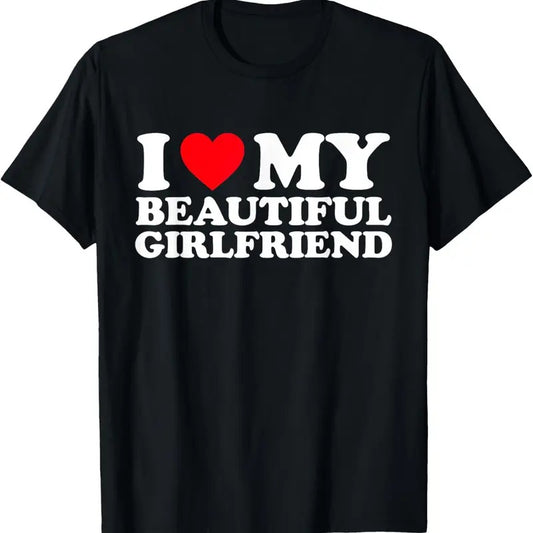 100% Cotton I Love My Beautiful Girlfriend Shirt I Heart My Beautiful GF T-Shirt