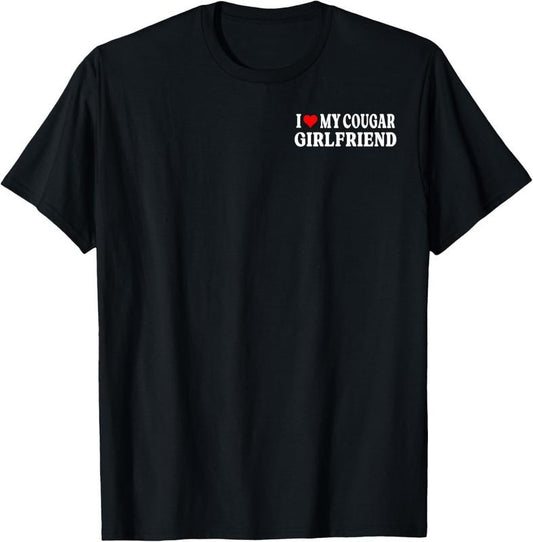 100% Cotton I Love My Cougar Girlfriend GF I Heart My Cougar Girlfriend T-Shirt
