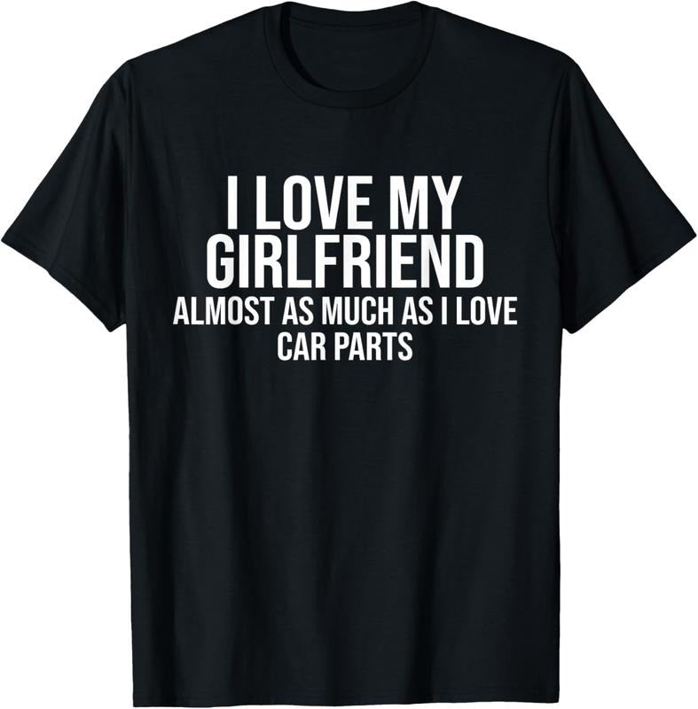 100% Cotton I Love My Girlfriend Car Parts Funny Boyfriend Car Guy Gift T-Shirt
