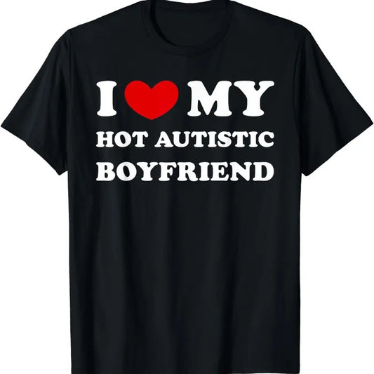 [100% Cotton]I Love My Hot Autistic Boyfriend, I Heart My Hot Autistic BF T-Shirt