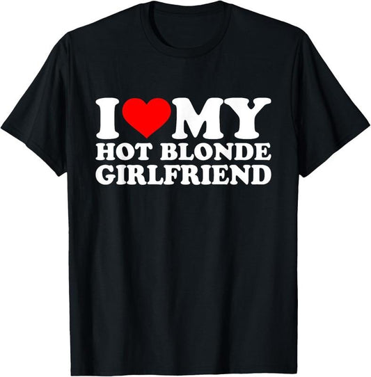 100% Cotton I Love My Hot Blonde Girlfriend Red Heart Blond Hair Girls T-Shirt