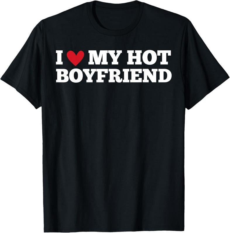 100% Cotton I Love My Hot Boyfriend Funny Birthday Anniversary T-Shirt