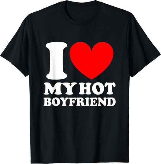 100% Cotton I Love My Hot Boyfriend Shirt T-Shirt