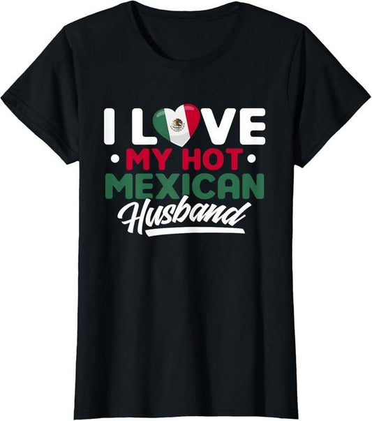 100% Cotton I Love My Hot Mexican Husband Proud Mexican T-Shirt