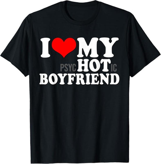 100% Cotton I Love My Psychotic Boyfriend Funny I heart my Hot Boyfriend T-Shirt