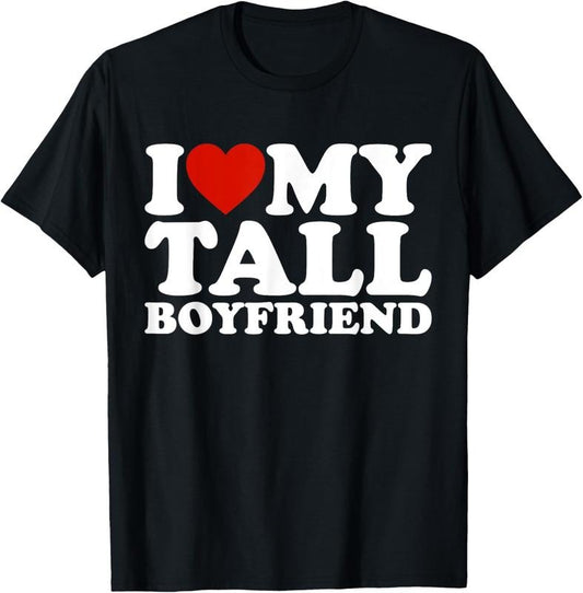 100% Cotton I Love My Tall Boyfriend Funny Matching Girlfriend Boyfriend T-Shirt