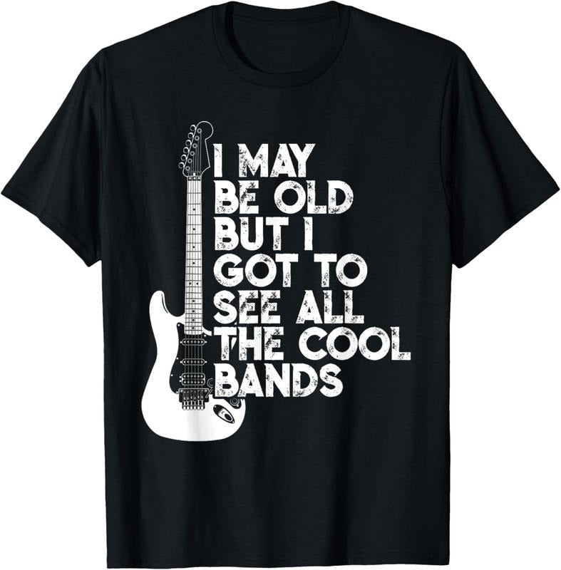 100% Cotton I May Be Old But I Got To See All The Cool Bands T-Shirt