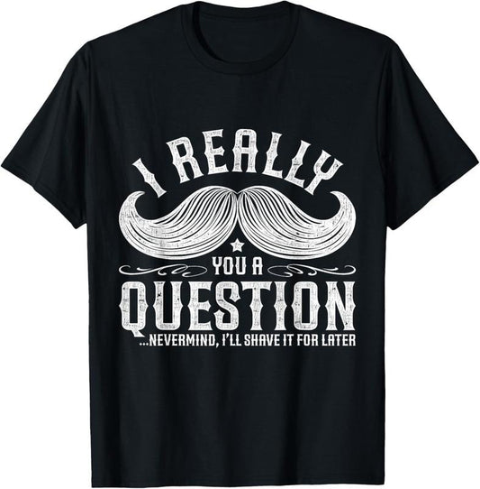 100% Cotton I Must Ask You A Question Funny Moustache Nerd T-Shirt T-Shirt