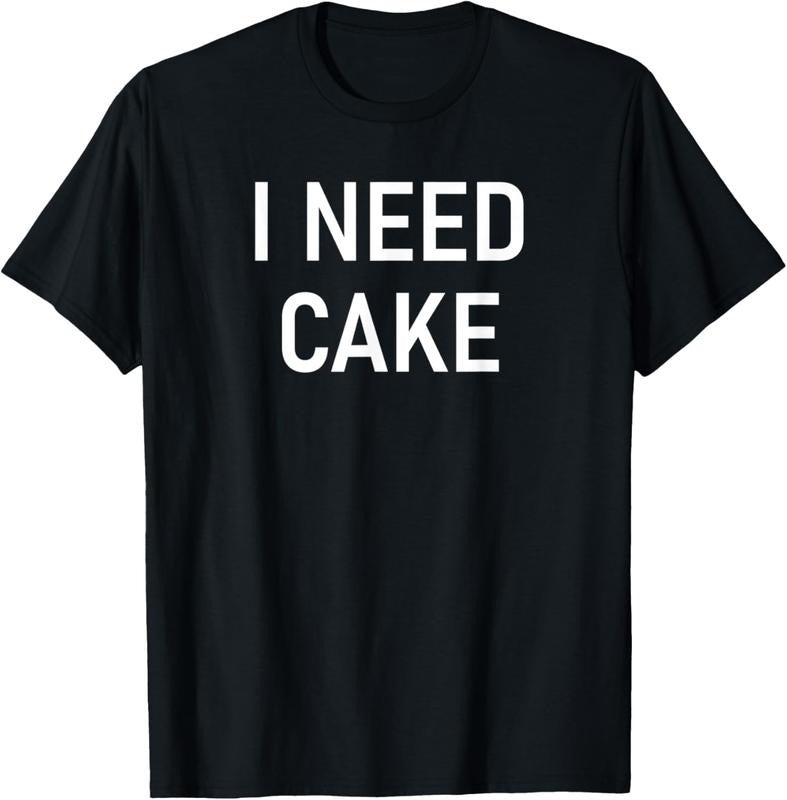 100% Cotton I Need Cake, Funny, Jokes, Sarcastic Sayings T-Shirt