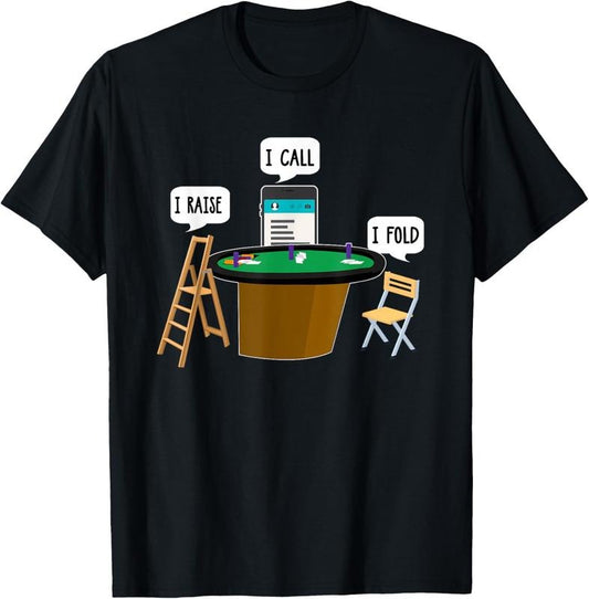 100% Cotton I Raise I Call I Fold Funny Poker Player T-Shirt