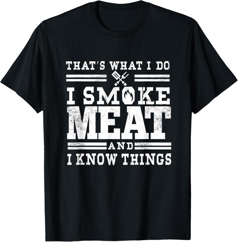 100% Cotton I Smoke Meat And I Know Things Funny BBQ Chef Grill Dad T-Shirt