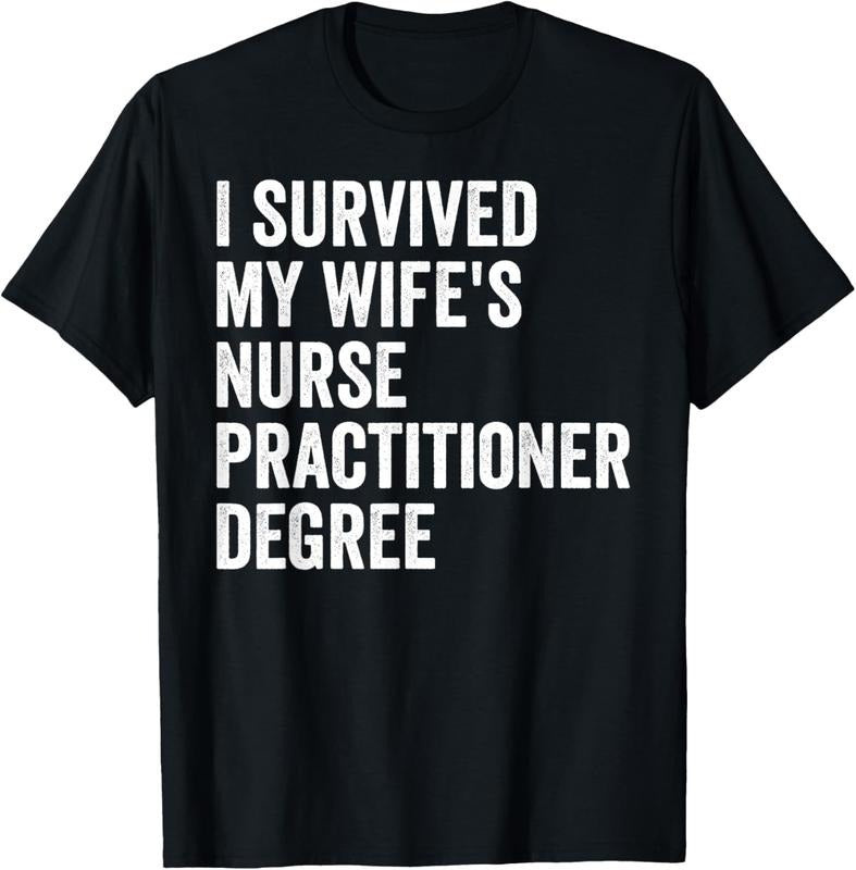 100% Cotton I Survived My Wife's Nurse Practitioner Degree Graduation T-Shirt