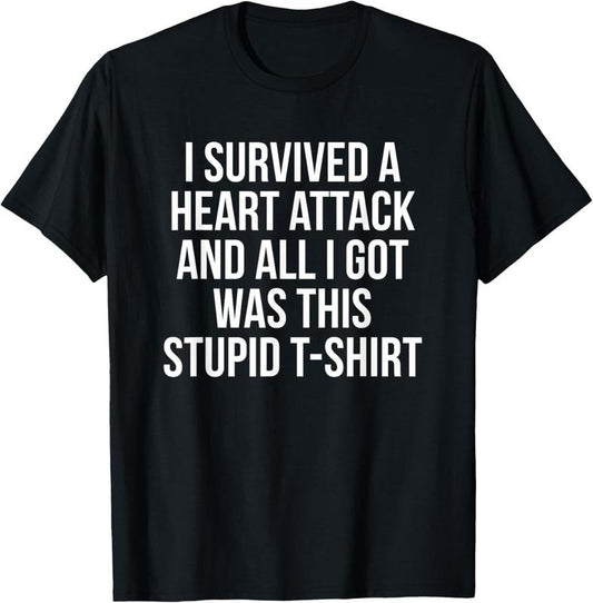 100% Cotton I Survived a Heart Attack Funny Heart Attack Survivor Shirt T-Shirt