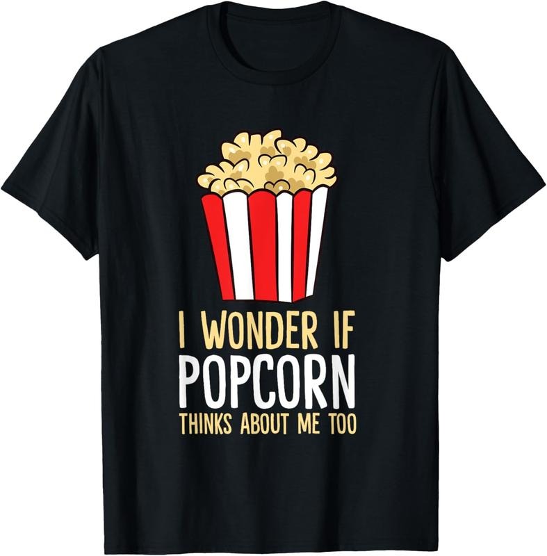 100% Cotton I Wonder If Popcorn Thinks About Me Too Popcorn Lover T-Shirt