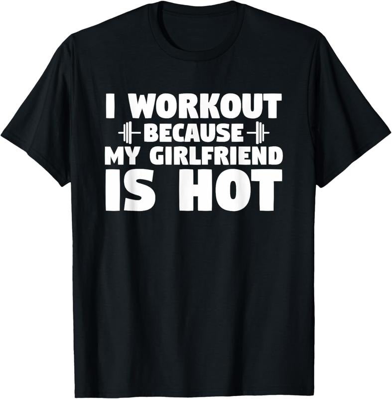 100% Cotton I Workout Because My Girlfriend Is Hot Funny Gym Boyfriend T-Shirt