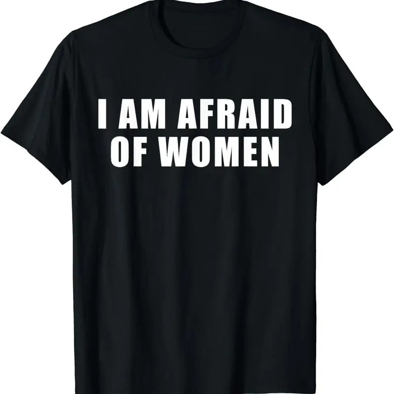 [100% Cotton]I am Afraid Of Women Funny T-Shirt