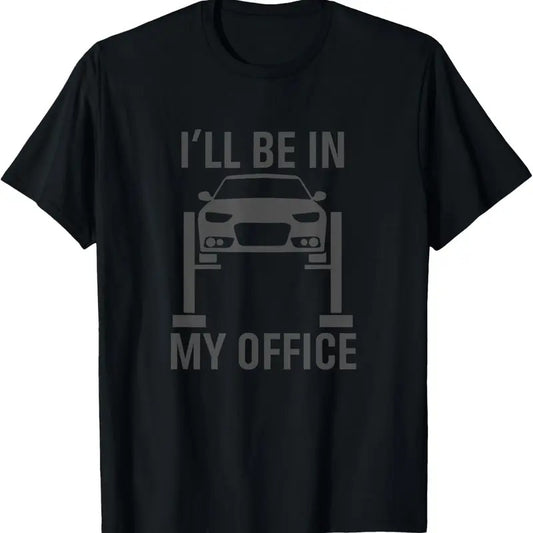 100% Cotton I'll Be in my Office Garage Car Mechanics Gift T-Shirt
