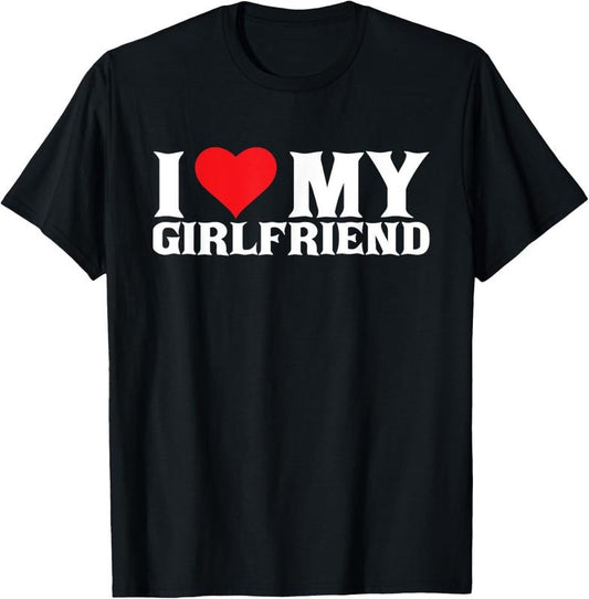 100% Cotton I love my girlfriend T-Shirt
