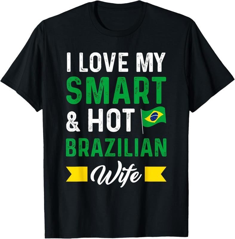 100% Cotton I love my smart & hot brazilian wife Brazil T-Shirt