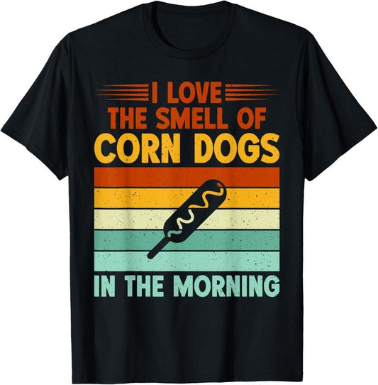 100% Cotton I love the Smell of Corn Dogs in the Morning Corn Dog T-Shirt