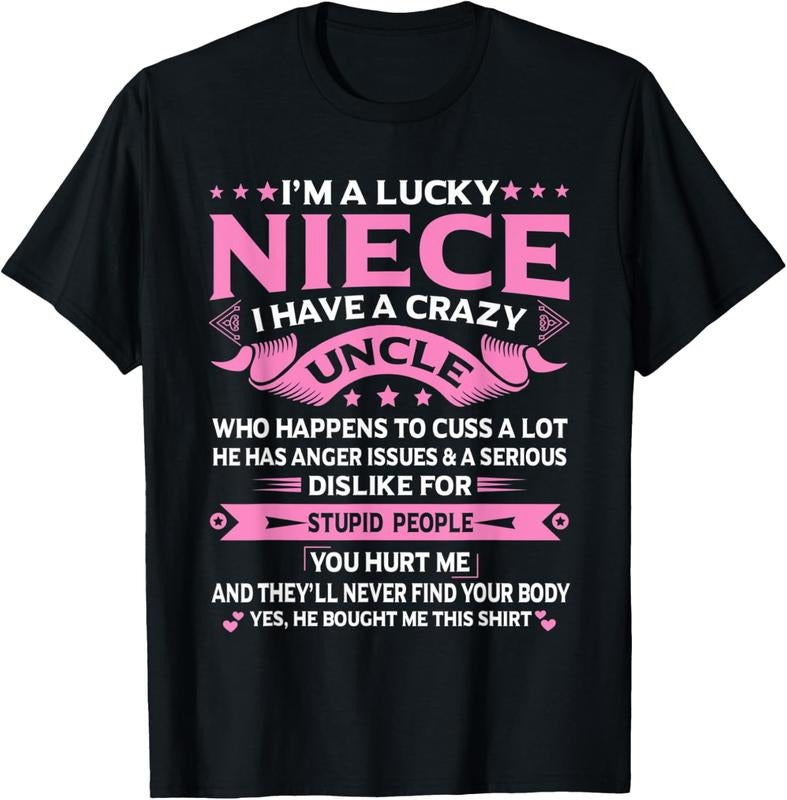 100% Cotton I'm A Lucky Niece I Have a Crazy Uncle Funny Uncle Say Niece T-Shirt