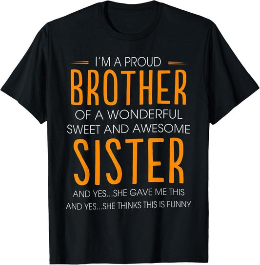 100% Cotton I'm A Proud Brother Of A wonderful Sweet And Awesome Sister T-Shirt