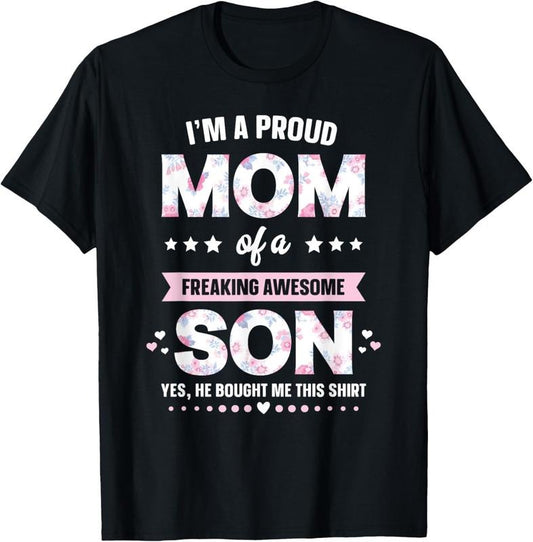 100% Cotton I'm A Proud Mom Shirt Gift From Son To Mom Funny Mothers Day T-Shirt