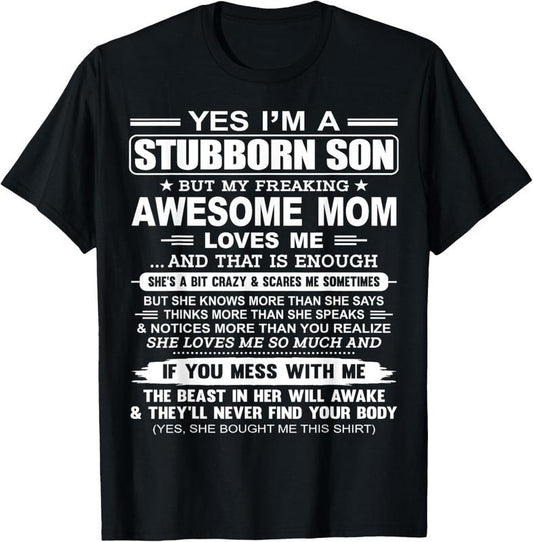 100% Cotton I'm A Stubborn Son But My Freaking Awesome Mom Love Me T-Shirt