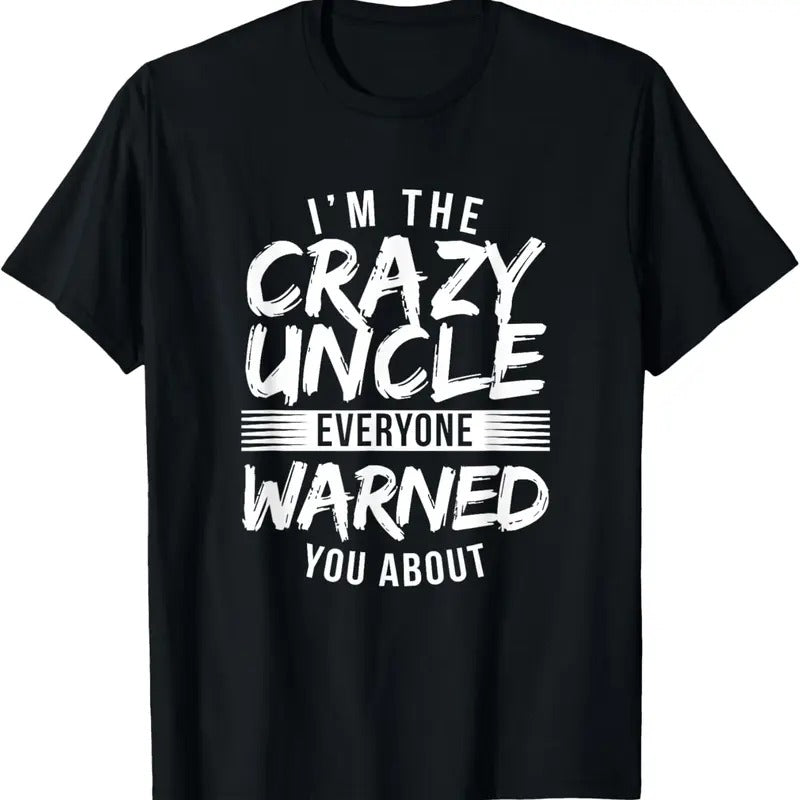 100% Cotton I'm Crazy Uncle Everyone Warned You About Funny Uncle T-Shirt