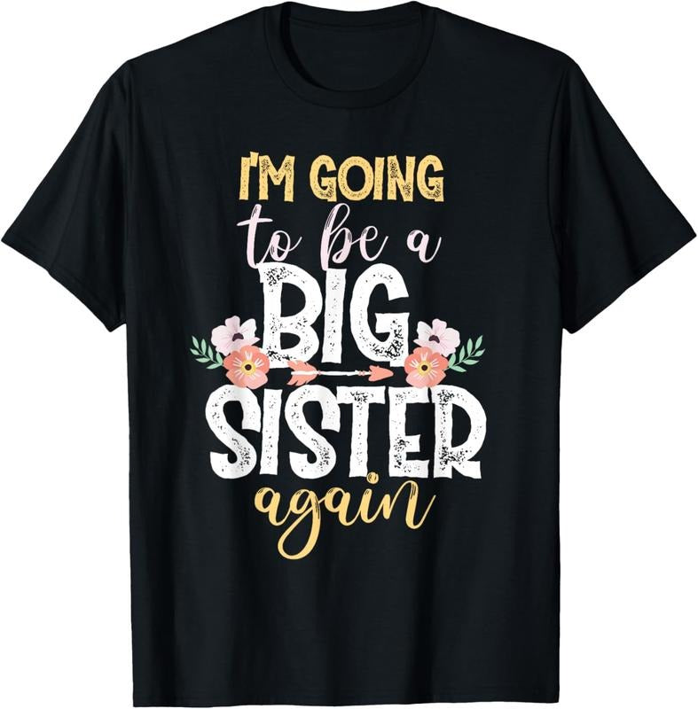 100% Cotton I'm Going To Be A Big Sister Again T-Shirt