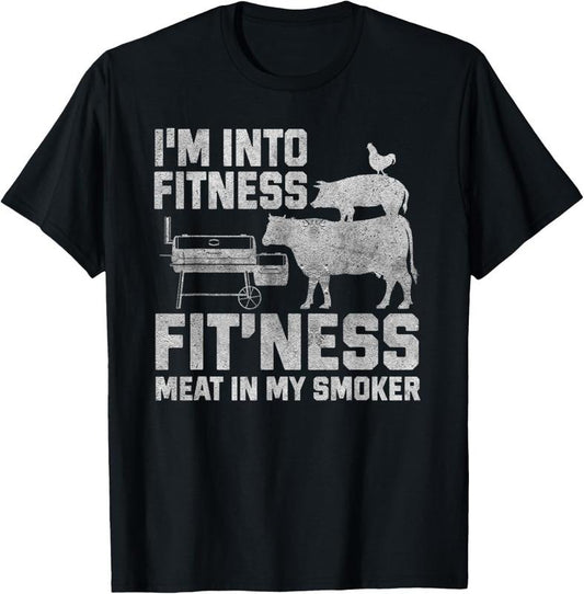 100% Cotton I'm Into Fitness Fit'ness Meat In My Smoker T-Shirt