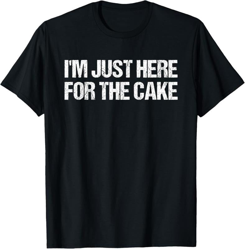 100% Cotton I'm Just Here For The Cake Funny Food T-Shirt T-Shirt