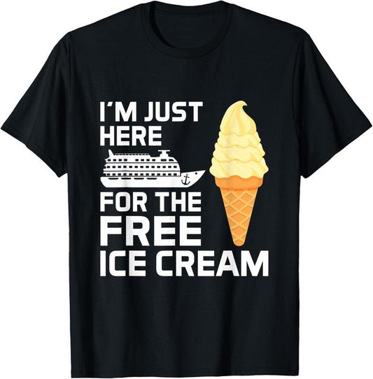100% Cotton I'm Just Here For The Free Ice Cream Funny Cruise 2025 T-Shirt