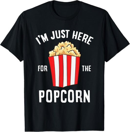 100% Cotton I'm Just Here For The Popcorn Cinema Watching Movies Popcorn T-Shirt