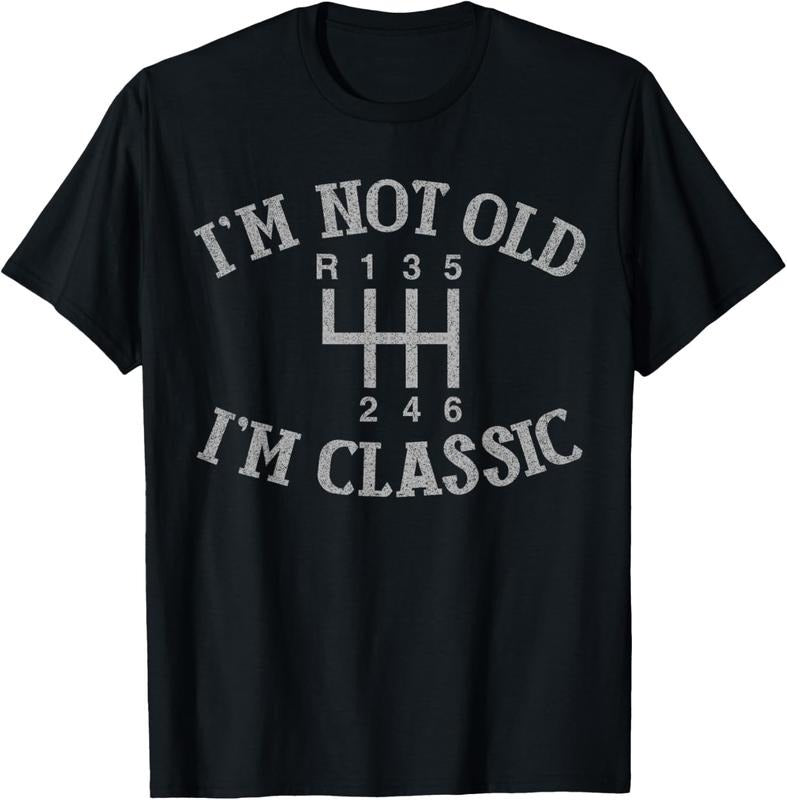 100% Cotton I'm Not Old I'm Classic Funny Car Manual Gearbox Graphic T-Shirt