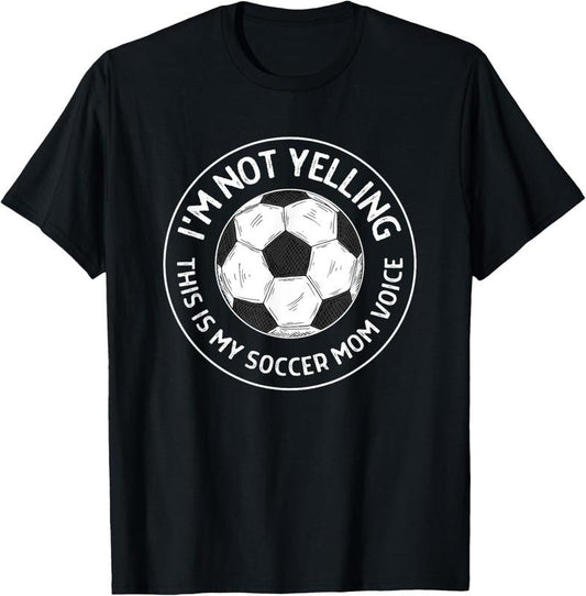 100% Cotton I'm Not Yelling This is My Soccer Mom Voice Funny Soccer Mom T-Shirtstyle{n002}2