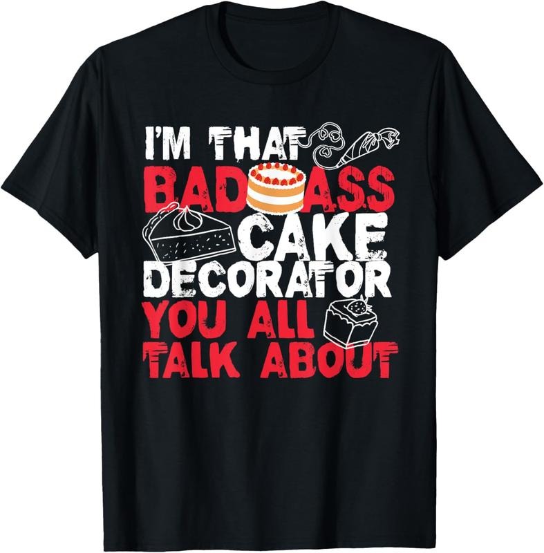 100% Cotton I'm That Badass Cake Decorator Baker T-Shirt