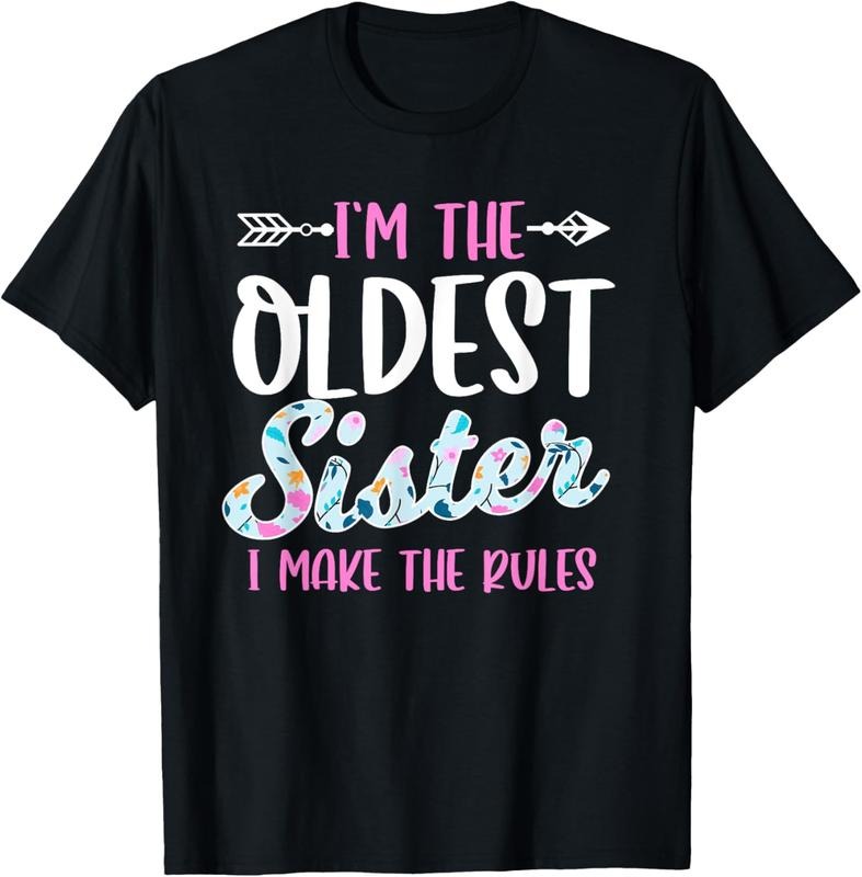 100% Cotton I'm The Oldest Sister I Make The Rules Funny Sibling Gift T-Shirt
