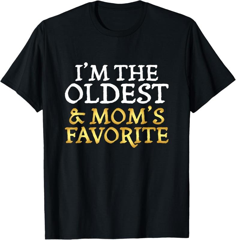 100% Cotton I'm The Oldest and Mom's Favorite - Funny Sibling T-Shirt