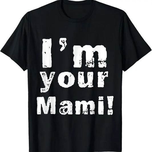 100% Cotton I'm Your Mami Mom Mama Funny Mother's Day , Mother's Day T-Shirt