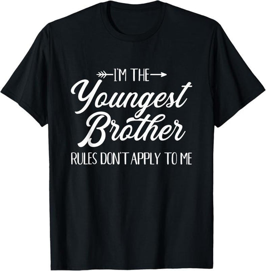 100% Cotton I'm the youngest brother rules not apply to me T-Shirt