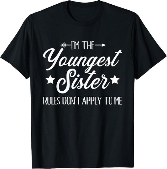 100% Cotton I'm the youngest sister rules not apply to me Short Sleeve T-Shirt