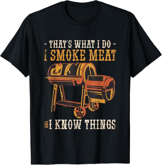 100% Cotton I smoke Meat and I know Things Grilling T-Shirt